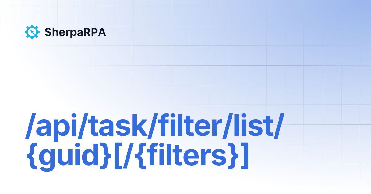 /api/task/filter/list/{guid}[/{filters}] | SherpaRPA